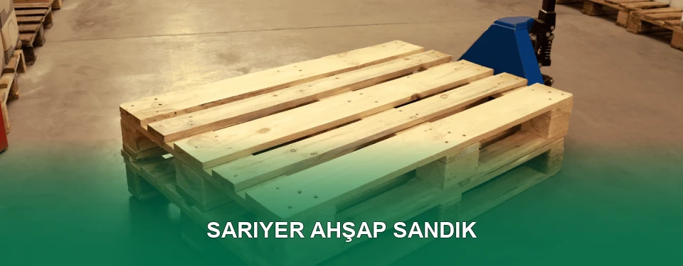 Sarıyer Ahşap Sandık İmalatı