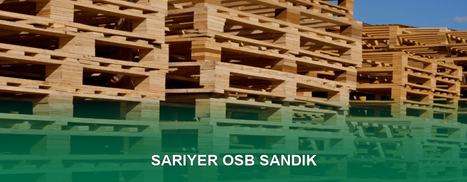 Sarıyer OSB Sandık İmalatı